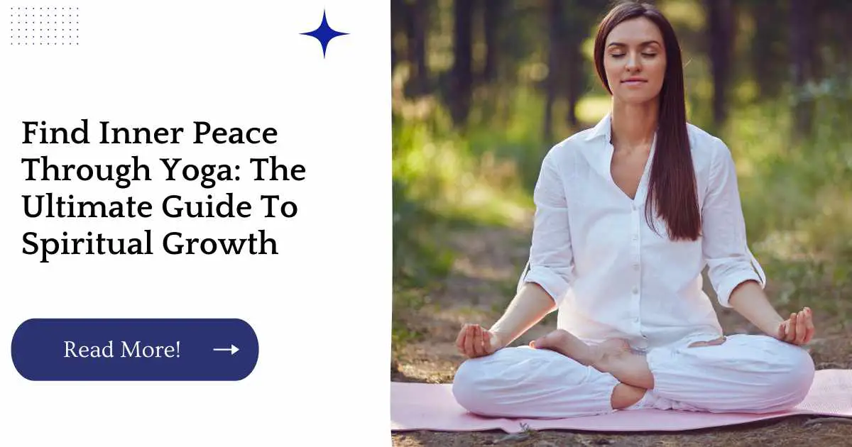 Find Inner Peace Through Yoga: The Ultimate Guide To Spiritual Growth