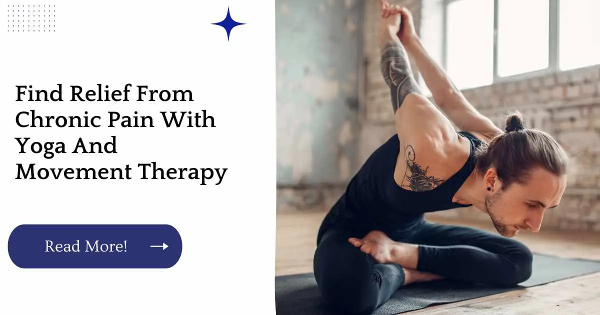 Find Relief From Chronic Pain With Yoga And Movement Therapy