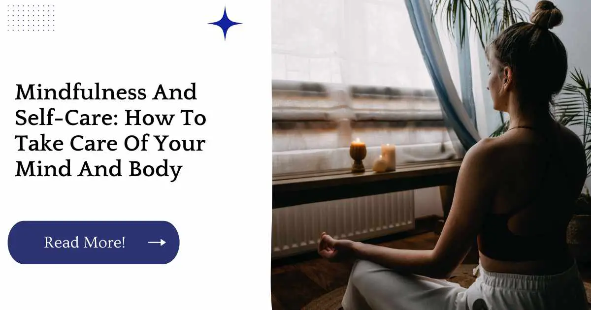 Mindfulness And Self-Care: How To Take Care Of Your Mind And Body