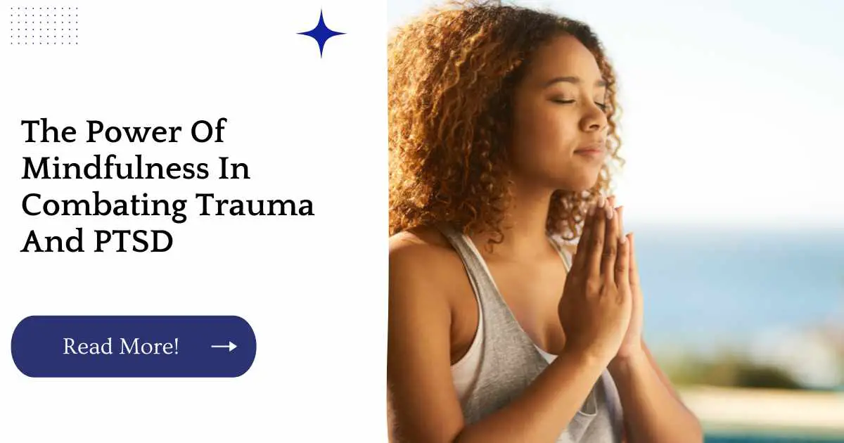 The Power Of Mindfulness In Combating Trauma And PTSD