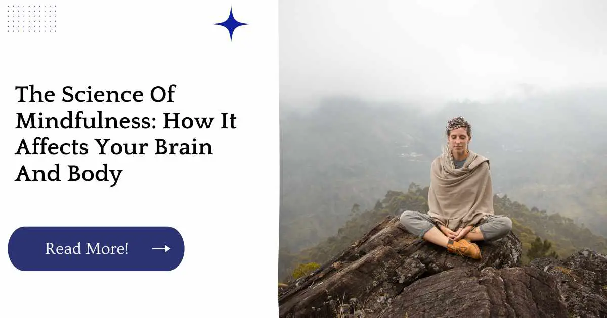 The Science Of Mindfulness: How It Affects Your Brain And Body