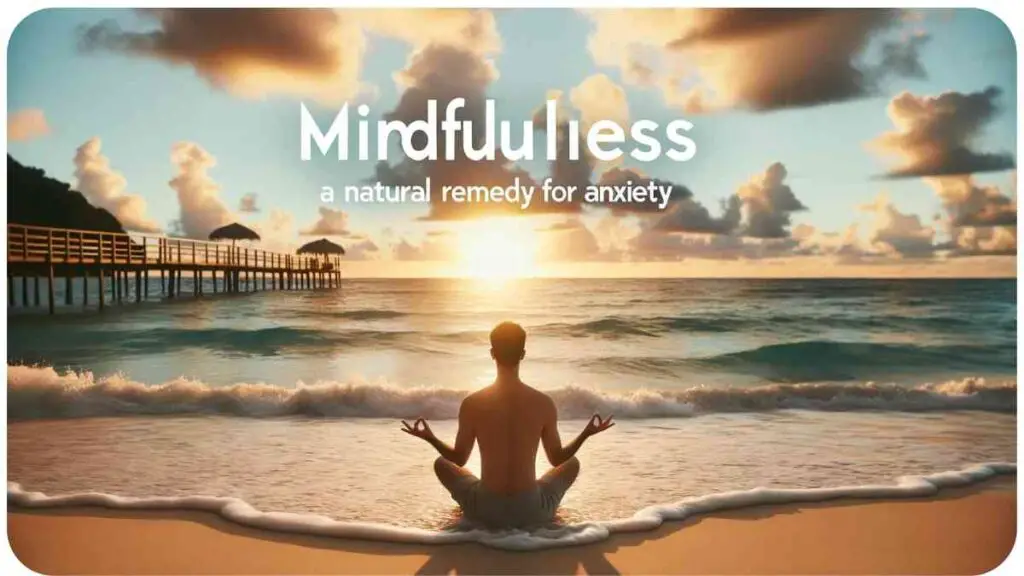 Photo of a beach at sunset where a person of Hispanic descent meditates, with waves gently lapping the shore. In the background, there's a text overlay that reads: 'Mindfulness: A Natural Remedy for Anxiety'. The scene portrays relaxation and mental clarity.